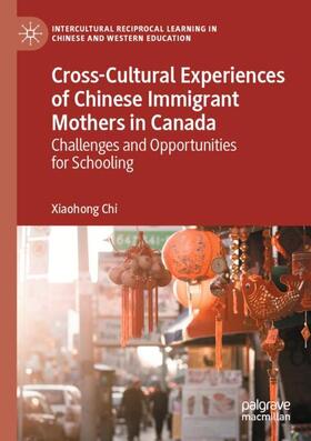 Chi |  Cross-Cultural Experiences of Chinese Immigrant Mothers in Canada | Buch |  Sack Fachmedien