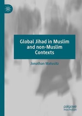 Matusitz |  Global Jihad in Muslim and non-Muslim Contexts | Buch |  Sack Fachmedien