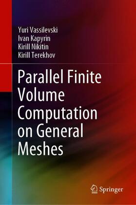 Vassilevski / Kapyrin / Terekhov |  Parallel Finite Volume Computation on General Meshes | Buch |  Sack Fachmedien