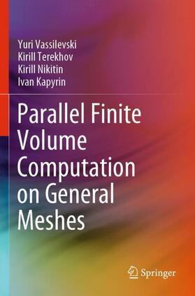 Vassilevski / Kapyrin / Terekhov |  Parallel Finite Volume Computation on General Meshes | Buch |  Sack Fachmedien