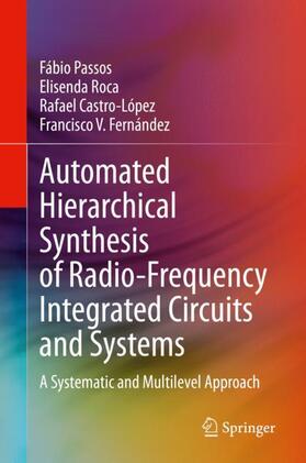 Passos / Fernández / Roca |  Automated Hierarchical Synthesis of Radio-Frequency Integrated Circuits and Systems | Buch |  Sack Fachmedien