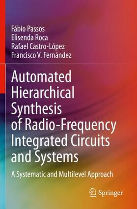 Passos / Fernández / Roca |  Automated Hierarchical Synthesis of Radio-Frequency Integrated Circuits and Systems | Buch |  Sack Fachmedien