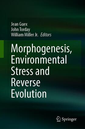 Guex / Miller Jr. / S. Torday |  Morphogenesis, Environmental Stress and Reverse Evolution | Buch |  Sack Fachmedien