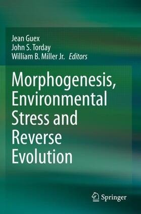 Guex / Miller Jr. / S. Torday |  Morphogenesis, Environmental Stress and Reverse Evolution | Buch |  Sack Fachmedien