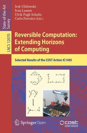 Ulidowski / Lanese / Schultz |  Reversible Computation: Extending Horizons of Computing | Buch |  Sack Fachmedien