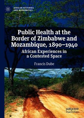 Dube |  Public Health at the Border of Zimbabwe and Mozambique, 1890-1940 | Buch |  Sack Fachmedien