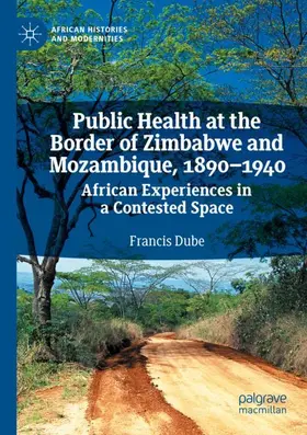 Dube |  Public Health at the Border of Zimbabwe and Mozambique, 1890¿1940 | Buch |  Sack Fachmedien