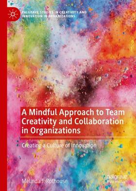 Rothouse |  A Mindful Approach to Team Creativity and Collaboration in Organizations | Buch |  Sack Fachmedien