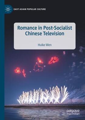 Wen |  Romance in Post-Socialist Chinese Television | Buch |  Sack Fachmedien