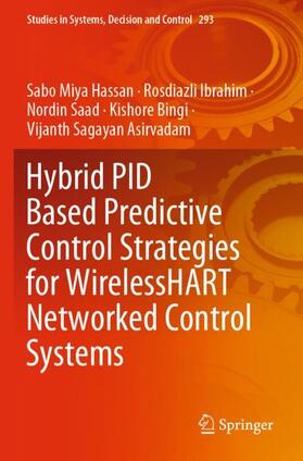 Hassan / Ibrahim / Asirvadam |  Hybrid PID Based Predictive Control Strategies for WirelessHART Networked Control Systems | Buch |  Sack Fachmedien