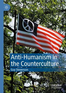 Stevenson |  Anti-Humanism in the Counterculture | Buch |  Sack Fachmedien