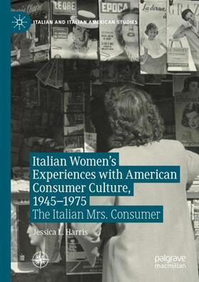 Harris |  Italian Women's Experiences with American Consumer Culture, 1945¿1975 | Buch |  Sack Fachmedien