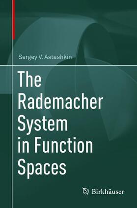 Astashkin |  The Rademacher System in Function Spaces | Buch |  Sack Fachmedien