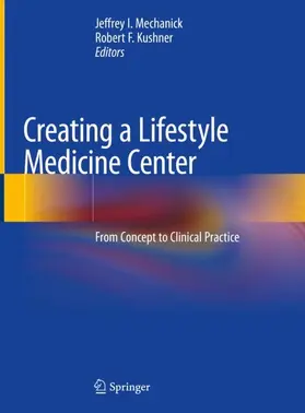 Mechanick / Kushner |  Creating a Lifestyle Medicine Center | Buch |  Sack Fachmedien