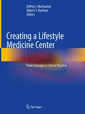 Mechanick / Kushner |  Creating a Lifestyle Medicine Center | eBook | Sack Fachmedien