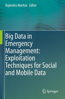 Akerkar |  Big Data in Emergency Management: Exploitation Techniques for Social and Mobile Data | Buch |  Sack Fachmedien