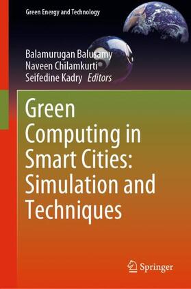 Balusamy / Kadry / Chilamkurti |  Green Computing in Smart Cities: Simulation and Techniques | Buch |  Sack Fachmedien