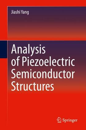 Yang |  Analysis of Piezoelectric Semiconductor Structures | Buch |  Sack Fachmedien