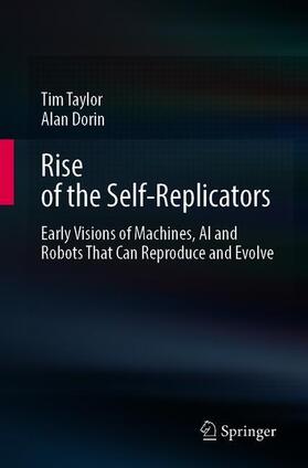 Dorin / Taylor |  Rise of the Self-Replicators | Buch |  Sack Fachmedien