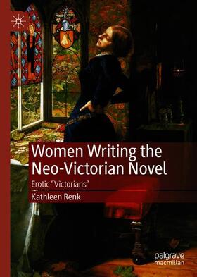 Renk |  Women Writing the Neo-Victorian Novel | Buch |  Sack Fachmedien