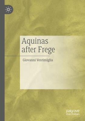 Ventimiglia |  Aquinas after Frege | Buch |  Sack Fachmedien