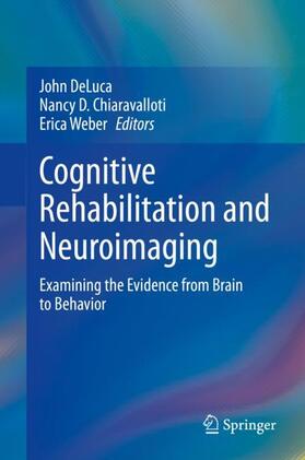 DeLuca / Weber / Chiaravalloti |  Cognitive Rehabilitation and Neuroimaging | Buch |  Sack Fachmedien