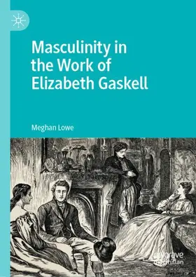 Lowe |  Masculinity in the Work of Elizabeth Gaskell | Buch |  Sack Fachmedien