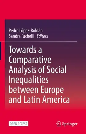 Fachelli / López-Roldán |  Towards a Comparative Analysis of Social Inequalities between Europe and Latin America | Buch |  Sack Fachmedien