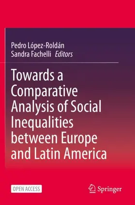 Fachelli / López-Roldán |  Towards a Comparative Analysis of Social Inequalities between Europe and Latin America | Buch |  Sack Fachmedien