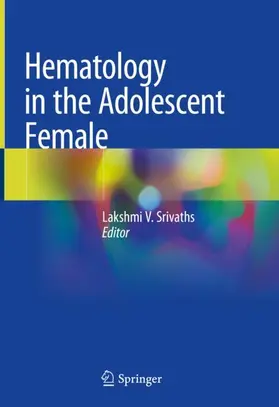 Srivaths |  Hematology in the Adolescent Female | Buch |  Sack Fachmedien