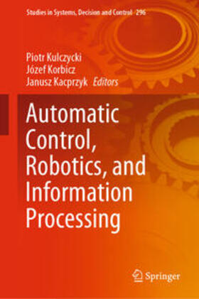 Kulczycki / Korbicz / Kacprzyk |  Automatic Control, Robotics, and Information Processing | eBook | Sack Fachmedien