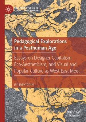 jagodzinski |  Pedagogical Explorations in a Posthuman Age | Buch |  Sack Fachmedien