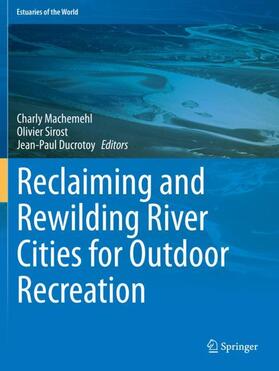 Machemehl / Ducrotoy / Sirost |  Reclaiming and Rewilding River Cities for Outdoor Recreation | Buch |  Sack Fachmedien