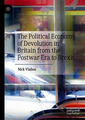 Vlahos |  The Political Economy of Devolution in Britain from the Postwar Era to Brexit | Buch |  Sack Fachmedien