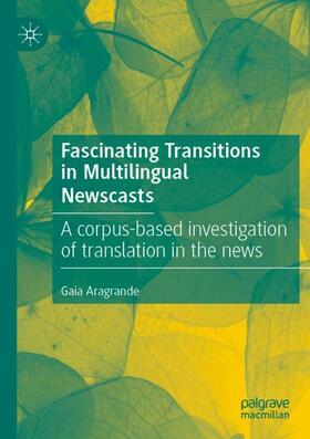 Aragrande |  Fascinating Transitions in Multilingual Newscasts | Buch |  Sack Fachmedien