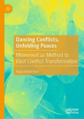 Ditzel Facci |  Dancing Conflicts, Unfolding Peaces | Buch |  Sack Fachmedien