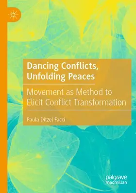 Ditzel Facci |  Dancing Conflicts, Unfolding Peaces | Buch |  Sack Fachmedien