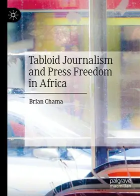 Chama |  Tabloid Journalism and Press Freedom in Africa | Buch |  Sack Fachmedien