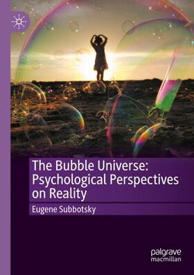 Subbotsky |  The Bubble Universe: Psychological Perspectives on Reality | Buch |  Sack Fachmedien