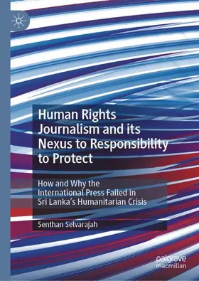 Selvarajah |  Human Rights Journalism and its Nexus to Responsibility to Protect | Buch |  Sack Fachmedien