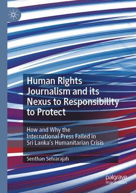 Selvarajah |  Human Rights Journalism and its Nexus to Responsibility to Protect | Buch |  Sack Fachmedien