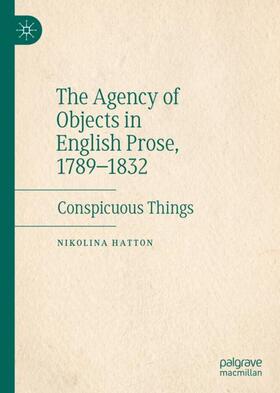 Hatton |  The Agency of Objects in English Prose, 1789¿1832 | Buch |  Sack Fachmedien