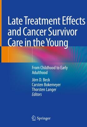 Beck / Langer / Bokemeyer |  Late Treatment Effects and Cancer Survivor Care in the Young | Buch |  Sack Fachmedien