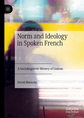 Hornsby |  Norm and Ideology in Spoken French | Buch |  Sack Fachmedien