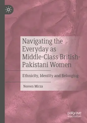 Mirza |  Navigating the Everyday as Middle-Class British-Pakistani Women | Buch |  Sack Fachmedien