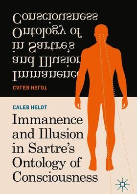 Heldt |  Immanence and Illusion in Sartre’s Ontology of Consciousness | Buch |  Sack Fachmedien