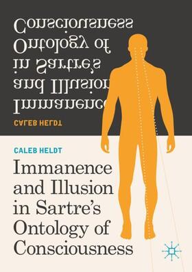 Heldt |  Immanence and Illusion in Sartre¿s Ontology of Consciousness | Buch |  Sack Fachmedien