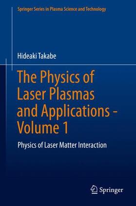 Takabe |  The Physics of Laser Plasmas and Applications - Volume 1 | Buch |  Sack Fachmedien