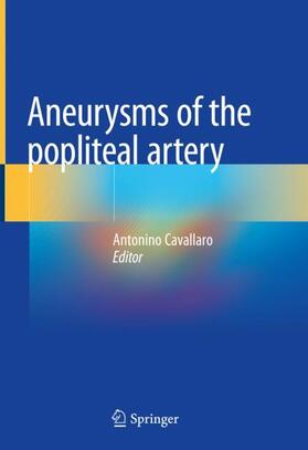 Cavallaro |  Aneurysms of the Popliteal Artery | Buch |  Sack Fachmedien