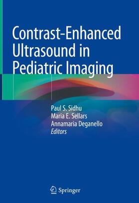 Sidhu / Deganello / Sellars |  Contrast-Enhanced Ultrasound in Pediatric Imaging | Buch |  Sack Fachmedien
